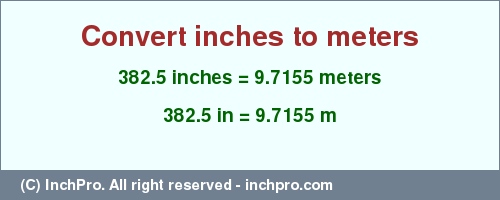 Result converting 382.5 inches to m = 9.7155 meters