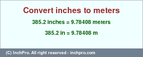 Result converting 385.2 inches to m = 9.78408 meters