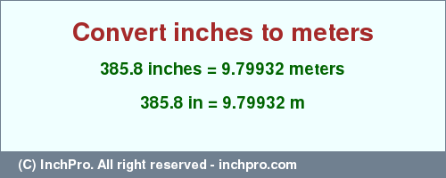 Result converting 385.8 inches to m = 9.79932 meters