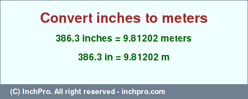 Result converting 386.3 inches to m = 9.81202 meters