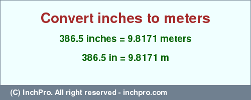 Result converting 386.5 inches to m = 9.8171 meters