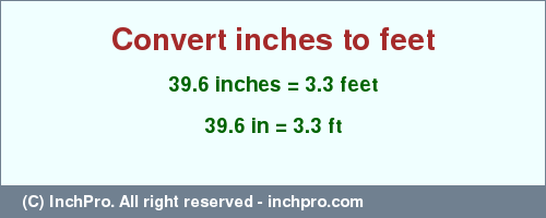 Result converting 39.6 inches to ft = 3.3 feet