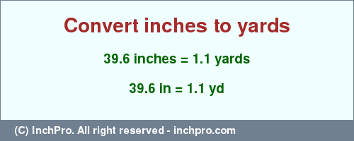 Result converting 39.6 inches to yd = 1.1 yards