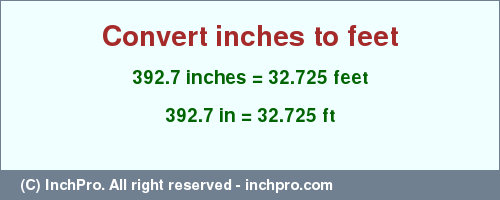 Result converting 392.7 inches to ft = 32.725 feet