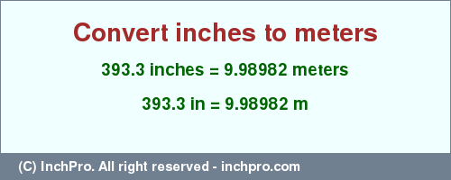 Result converting 393.3 inches to m = 9.98982 meters