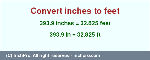 Result converting 393.9 inches to ft = 32.825 feet