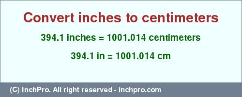 Result converting 394.1 inches to cm = 1001.014 centimeters