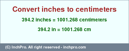 Result converting 394.2 inches to cm = 1001.268 centimeters