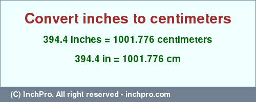 Result converting 394.4 inches to cm = 1001.776 centimeters