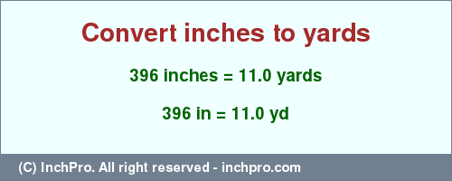 Result converting 396 inches to yd = 11.0 yards