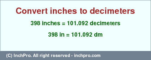 Result converting 398 inches to dm = 101.092 decimeters