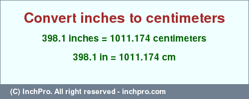 Result converting 398.1 inches to cm = 1011.174 centimeters