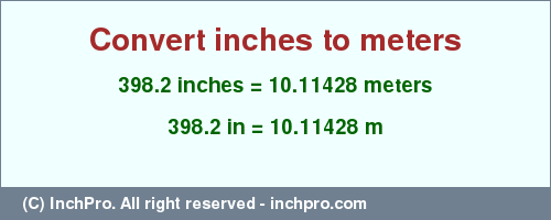 Result converting 398.2 inches to m = 10.11428 meters