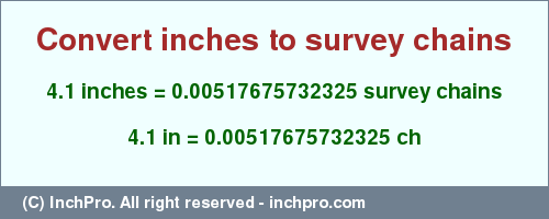 Result converting 4.1 inches to ch = 0.00517675732325 survey chains