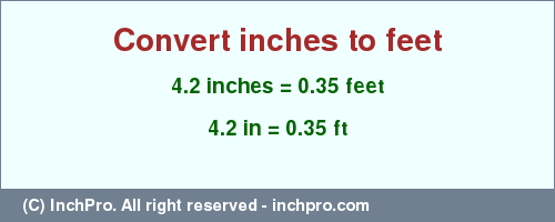 Result converting 4.2 inches to ft = 0.35 feet