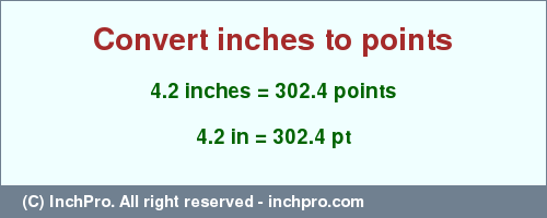 Result converting 4.2 inches to pt = 302.4 points