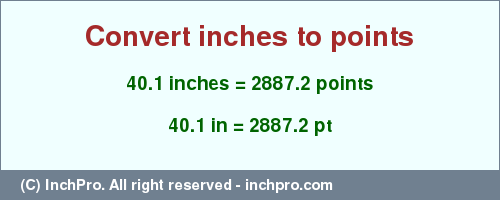 Result converting 40.1 inches to pt = 2887.2 points