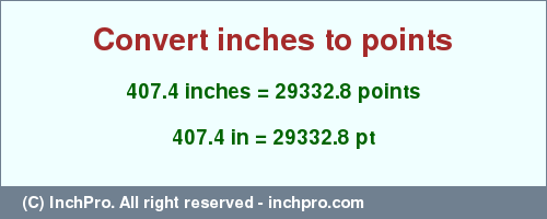Result converting 407.4 inches to pt = 29332.8 points