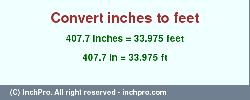 Result converting 407.7 inches to ft = 33.975 feet