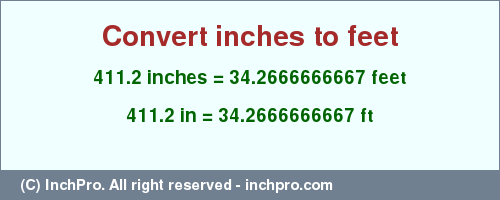 Result converting 411.2 inches to ft = 34.2666666667 feet