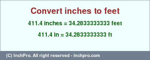 Result converting 411.4 inches to ft = 34.2833333333 feet