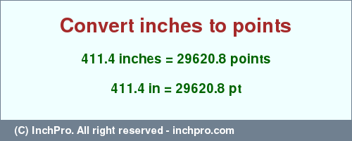 Result converting 411.4 inches to pt = 29620.8 points