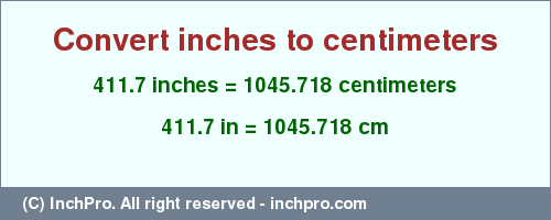 Result converting 411.7 inches to cm = 1045.718 centimeters