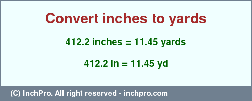 Result converting 412.2 inches to yd = 11.45 yards