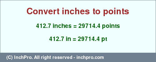 Result converting 412.7 inches to pt = 29714.4 points