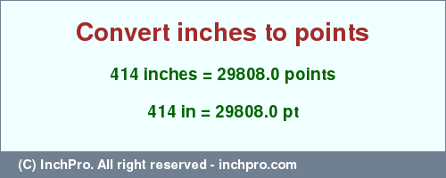 Result converting 414 inches to pt = 29808.0 points