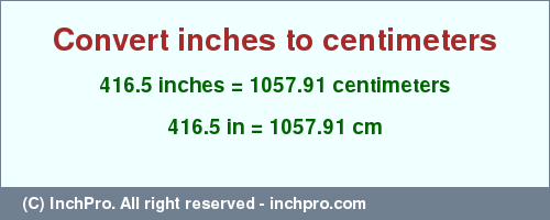 Result converting 416.5 inches to cm = 1057.91 centimeters