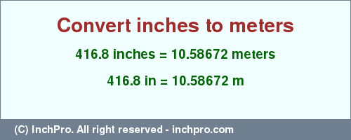 Result converting 416.8 inches to m = 10.58672 meters