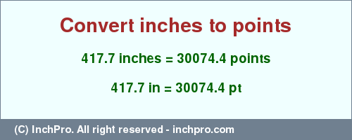 Result converting 417.7 inches to pt = 30074.4 points