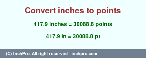 Result converting 417.9 inches to pt = 30088.8 points
