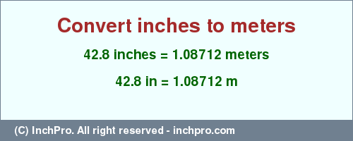 Result converting 42.8 inches to m = 1.08712 meters