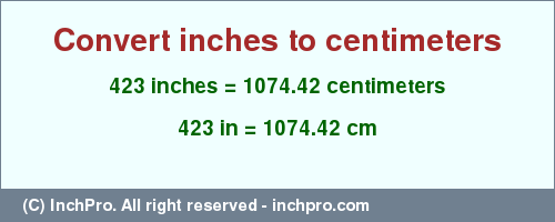 Result converting 423 inches to cm = 1074.42 centimeters