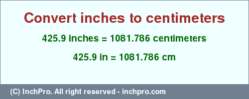 Result converting 425.9 inches to cm = 1081.786 centimeters