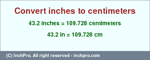 Result converting 43.2 inches to cm = 109.728 centimeters