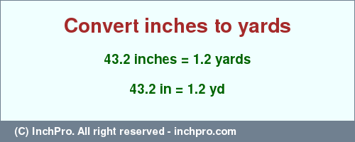 Result converting 43.2 inches to yd = 1.2 yards