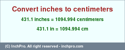 Result converting 431.1 inches to cm = 1094.994 centimeters