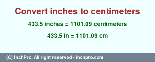 Result converting 433.5 inches to cm = 1101.09 centimeters