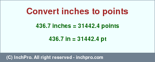 Result converting 436.7 inches to pt = 31442.4 points