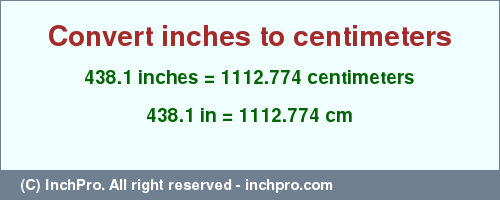 Result converting 438.1 inches to cm = 1112.774 centimeters