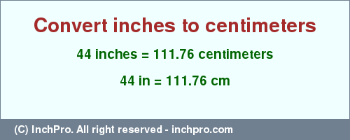 Result converting 44 inches to cm = 111.76 centimeters