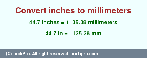 Result converting 44.7 inches to mm = 1135.38 millimeters