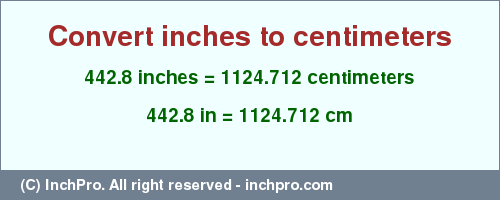 Result converting 442.8 inches to cm = 1124.712 centimeters