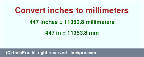 Result converting 447 inches to mm = 11353.8 millimeters