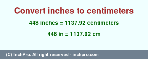 Result converting 448 inches to cm = 1137.92 centimeters