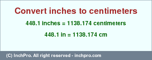 Result converting 448.1 inches to cm = 1138.174 centimeters