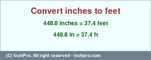 Result converting 448.8 inches to ft = 37.4 feet